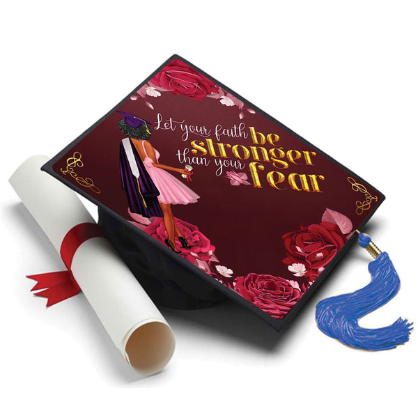 Let Faith be Stronger Than Your Fear Grad Cap Topper - Tassel Toppers - Professionally Decorated Grad Caps