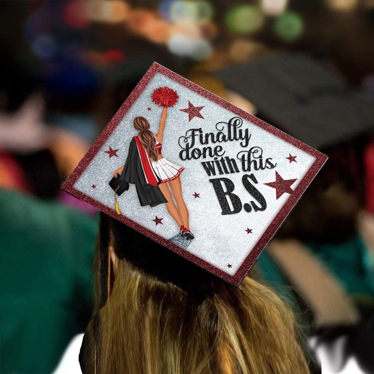 Finally Done with This BS Cheerleader Grad Cap Topper - Tassel Toppers - Professionally Decorated Grad Caps