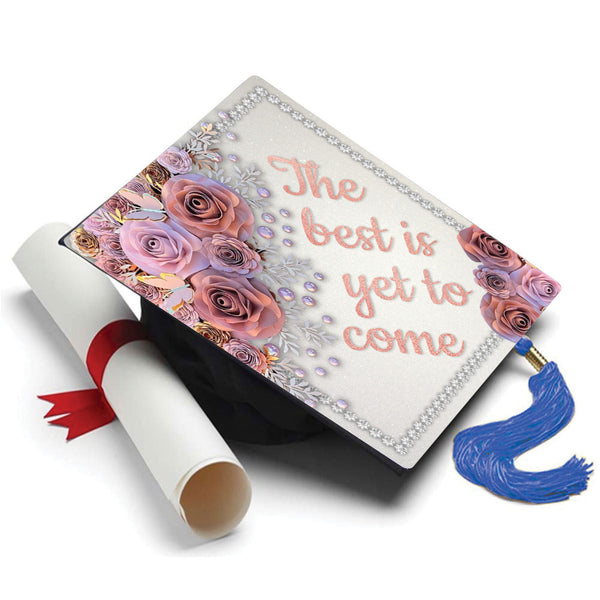 Graduation Cap Topper ™  - Best is Yet to Come - Tassel Topper - Tassel Toppers - Professionally Decorated Grad Caps