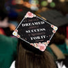 Dreamed About Success Grad Cap Tassel Topper - Tassel Toppers - Professionally Decorated Grad Caps