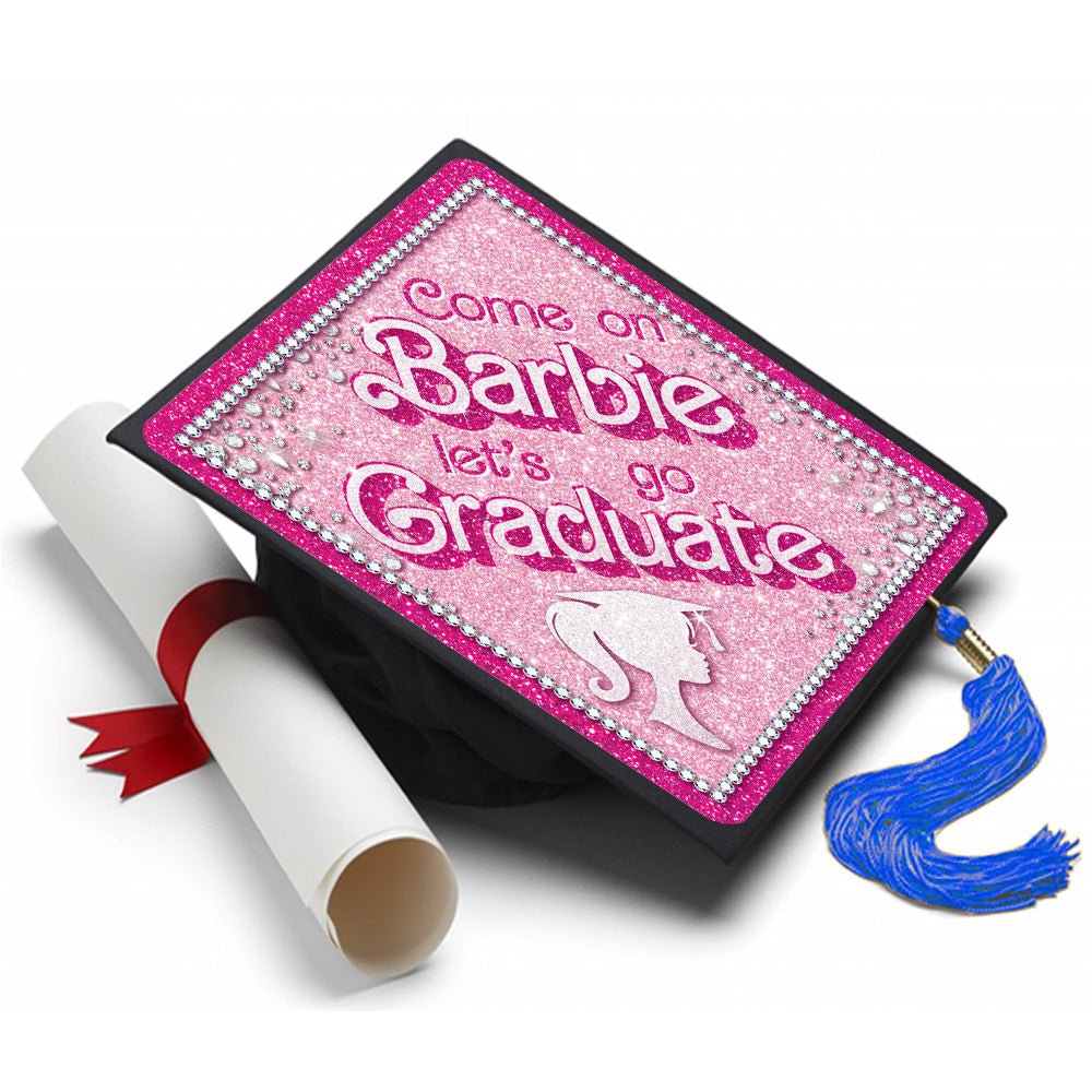 Come on Barbie Graduation Cap Topper, Grad Cap Tassel Topper, Class of 2026, Graduation Gifts - Tassel Toppers - Professionally Decorated Grad Caps