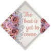 Graduation Cap Topper ™ - Best is Yet to Come - Tassel Topper, Class of 2026, Graduation Gifts - Tassel Toppers - Professionally Decorated Grad Caps