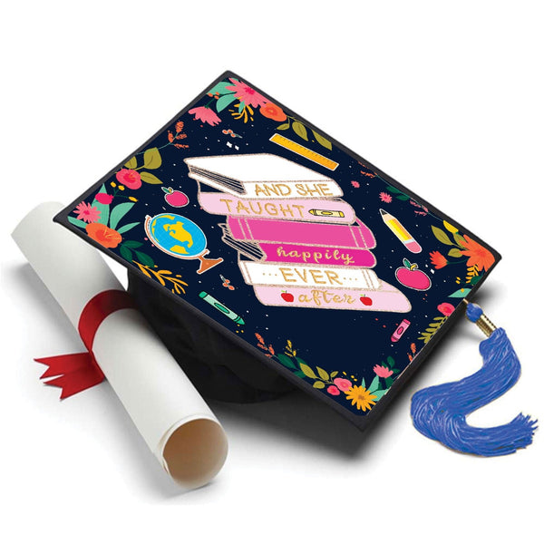 She Taught Happily Ever Grad Cap Topper, Class of 2026, Graduation Gifts - Tassel Toppers - Professionally Decorated Grad Caps