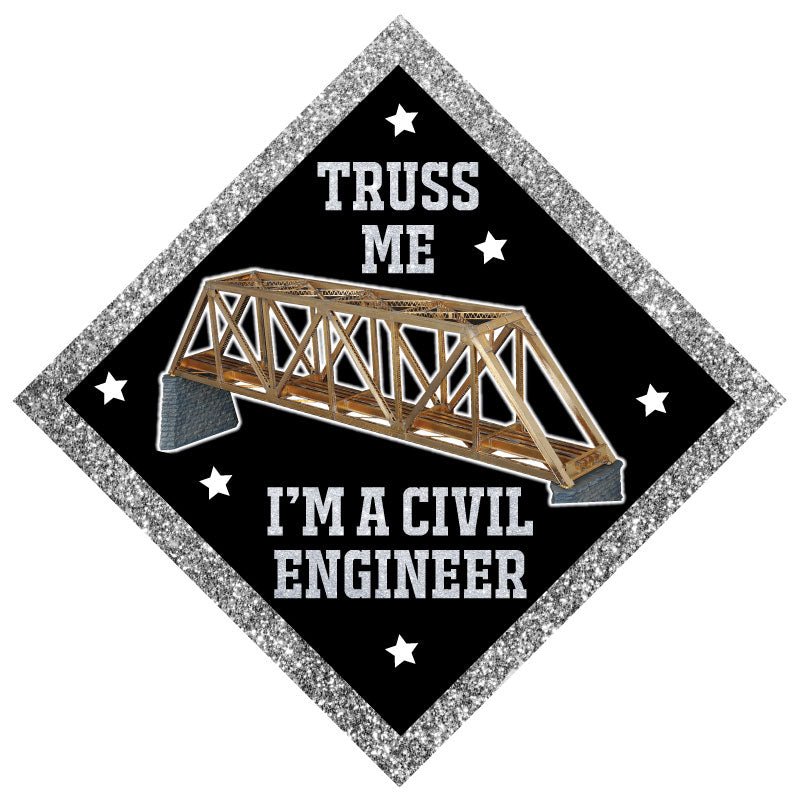 Truss Me I'm a Civil Engineer Grad Cap Topper, Class of 2026, Graduation Gifts - Tassel Toppers - Professionally Decorated Grad Caps