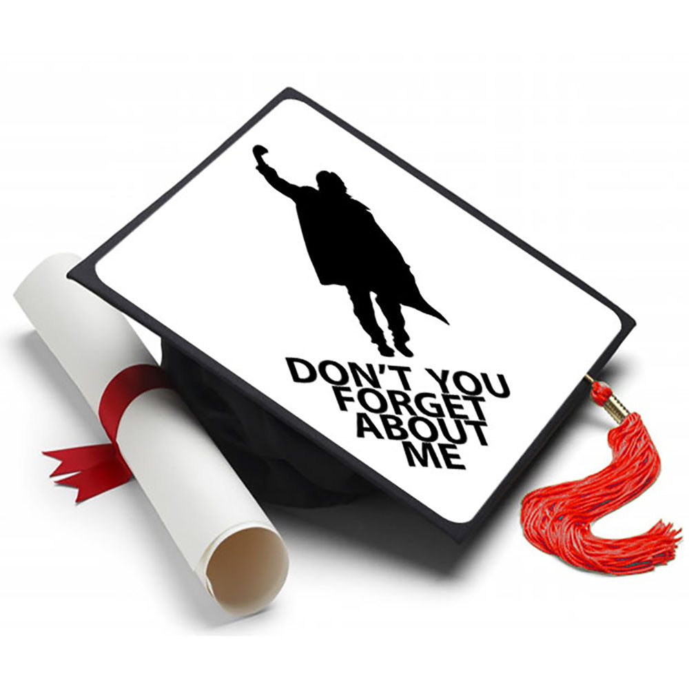 Don't You Forget About Me Grad Cap Tassel Topper - Tassel Toppers - Professionally Decorated Grad Caps