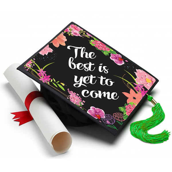 Graduation Cap Topper ™  - Best is Yet to Come - Tassel Topper - Tassel Toppers - Professionally Decorated Grad Caps