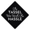 Tassel was Worth the Hassle Grad Cap Tassel Topper - Tassel Toppers - Professionally Decorated Grad Caps