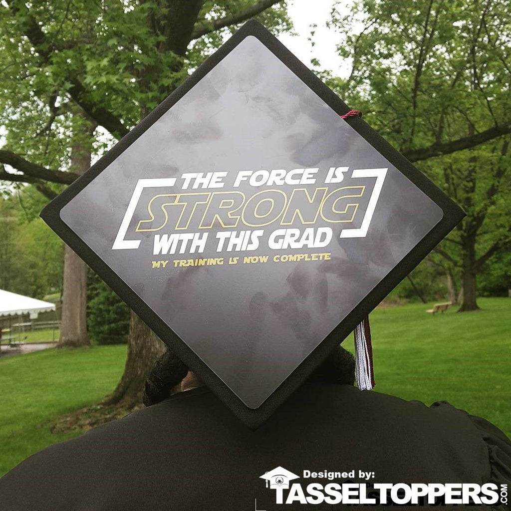 The Force is Strong - Star Wars Grad Cap Tassel Topper, Class of 2026, Graduation Gifts - Tassel Toppers - Professionally Decorated Grad Caps